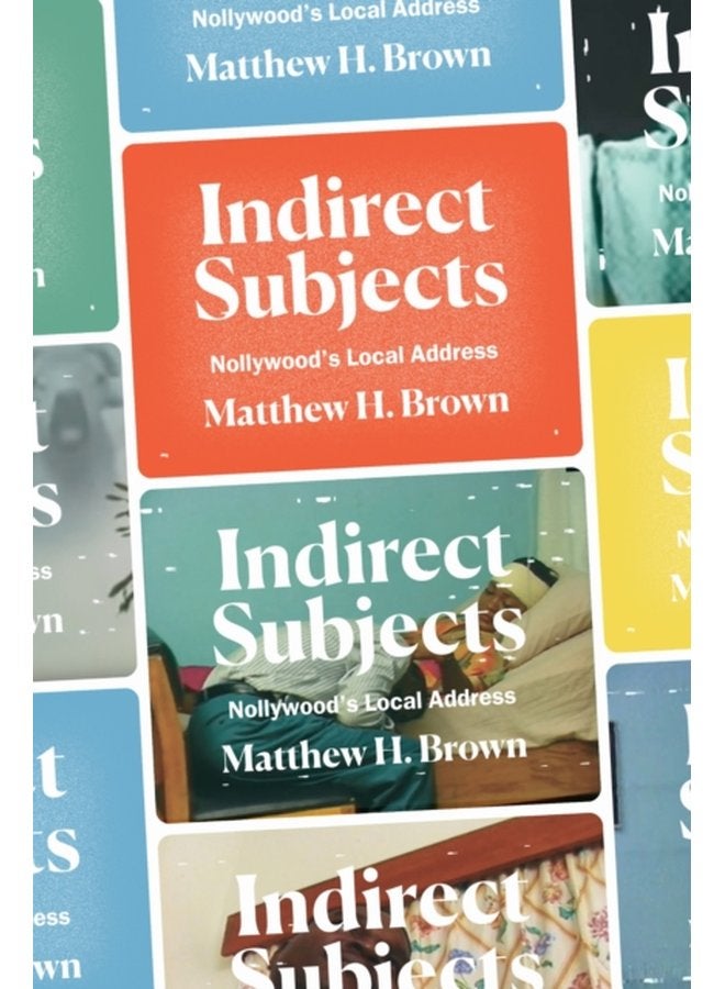 Indirect Subjects Nollywood s Local Address - Hardback