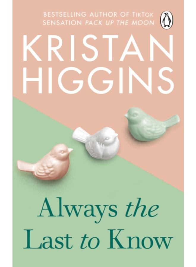 Always the Last to Know : A heartbreaking and uplifting story from the bestselling author of TikTok sensation Pack up the Moon 
