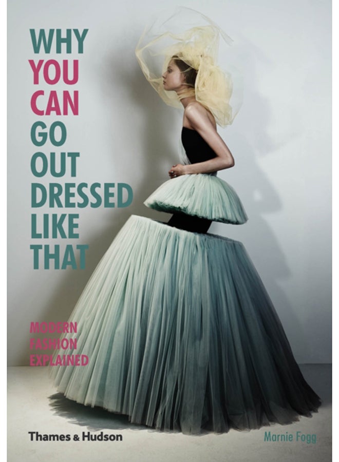 Why You Can Go Out Dressed Like That : Modern Fashion Explained 