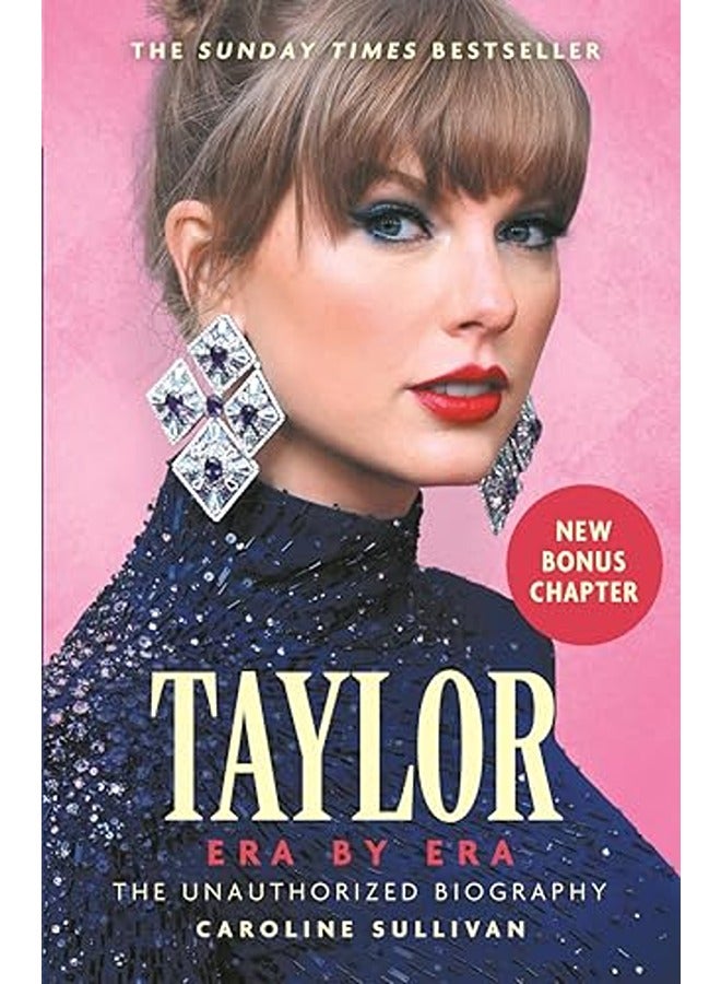 Taylor Swift: Era by Era: The Unauthorized Biography (THE SUNDAY TIMES BESTSELLER)