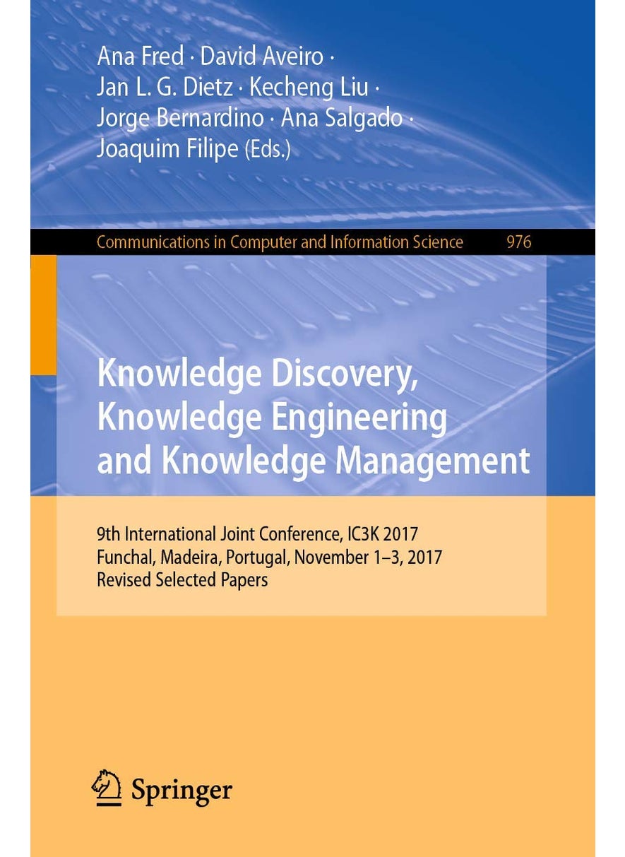 Knowledge Discovery, Knowledge Engineering and Knowledge Management: 9th International Joint Conference, IC3K 2017, Funchal, Madeira, Portugal, November 1-3, 2017, Revised Selected Papers 