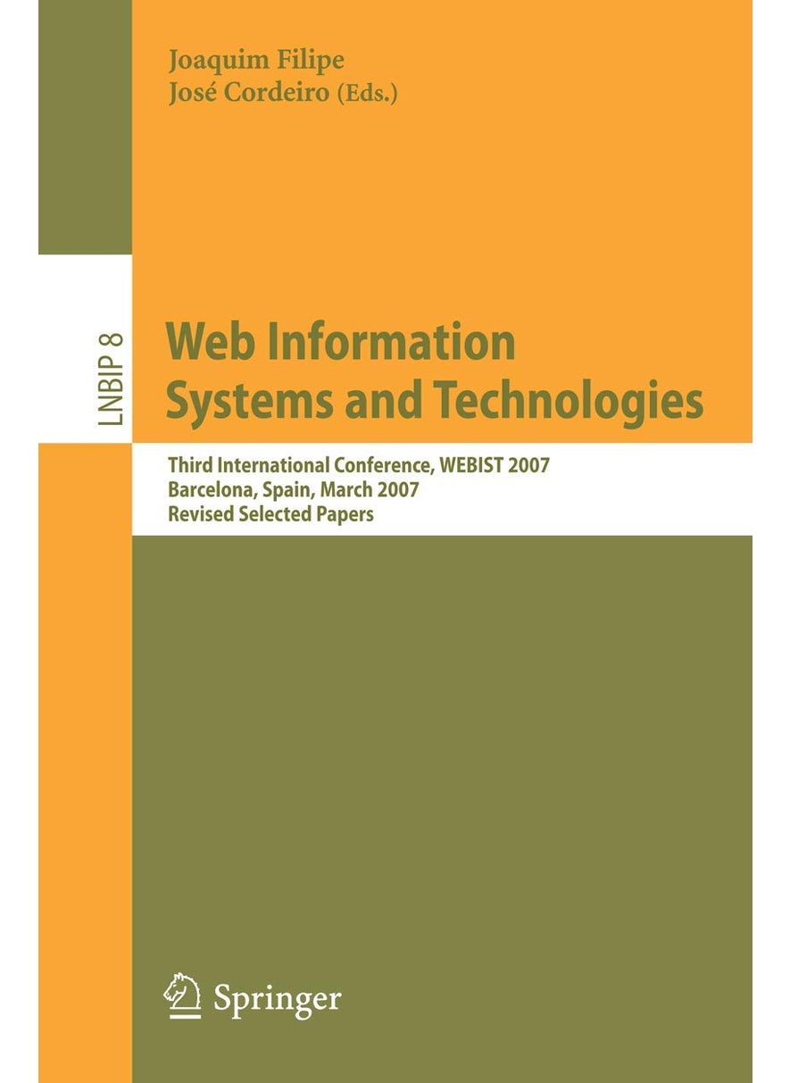 Web Information Systems and Technologies: Third International Conference, WEBIST 2007, Barcelona, Spain, March 3-6, 2007, Revised Selected Papers 