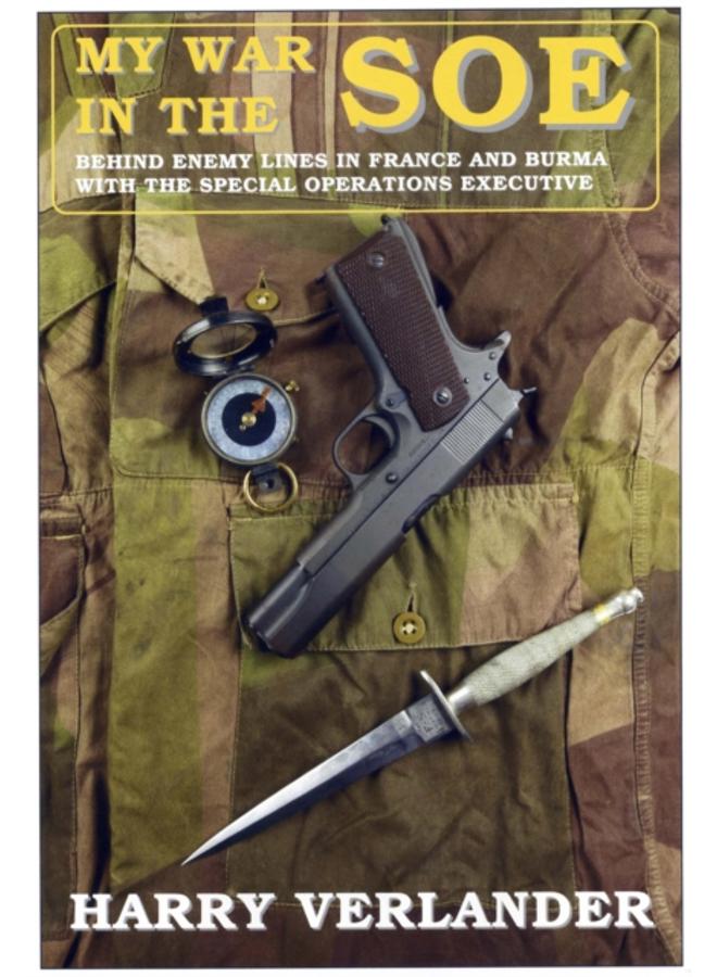 My War in the SOE : Behind Enemy Lines in France and Burmah with the Special Operations Executive 