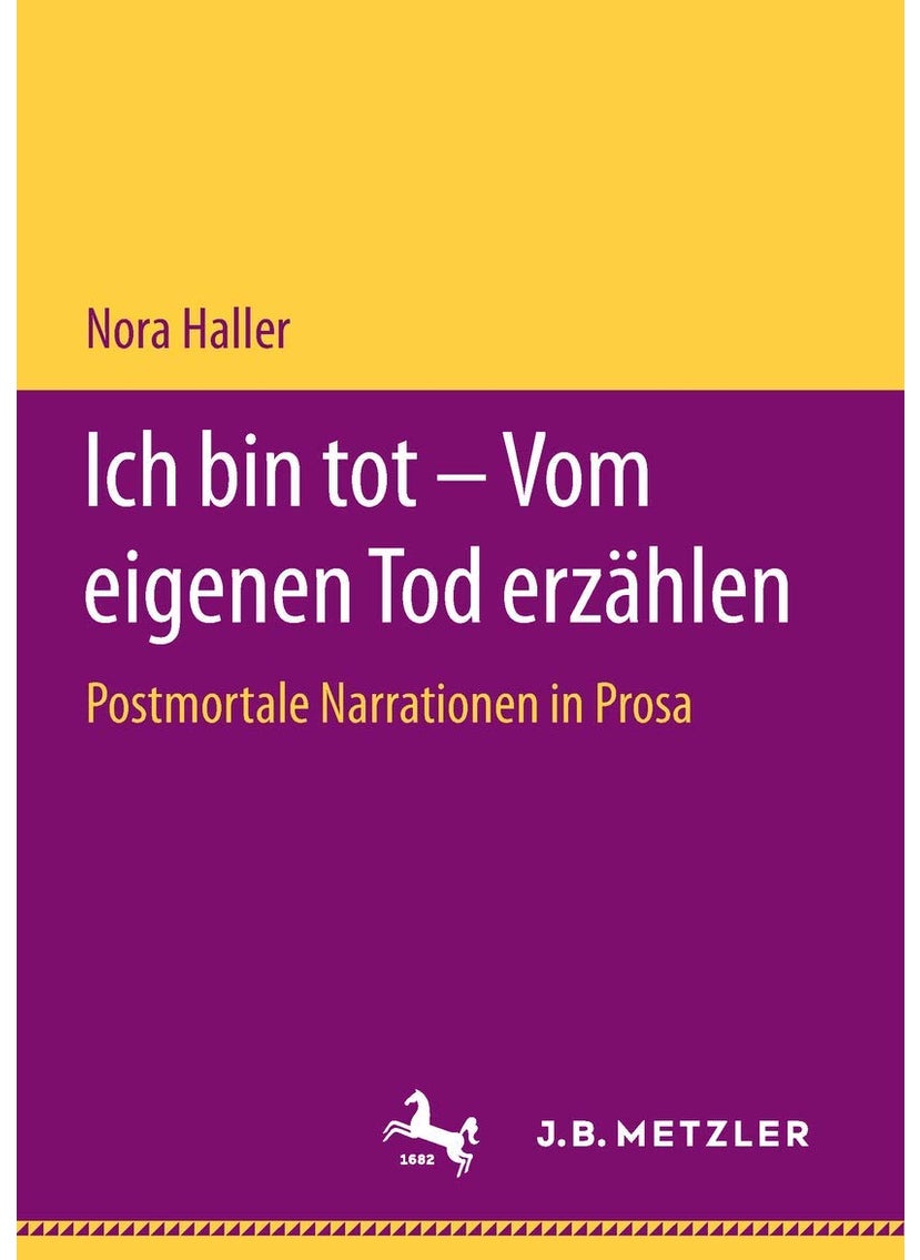 Ich bin tot - Vom eigenen Tod erzählen: Postmortale Narrationen in Prosa 