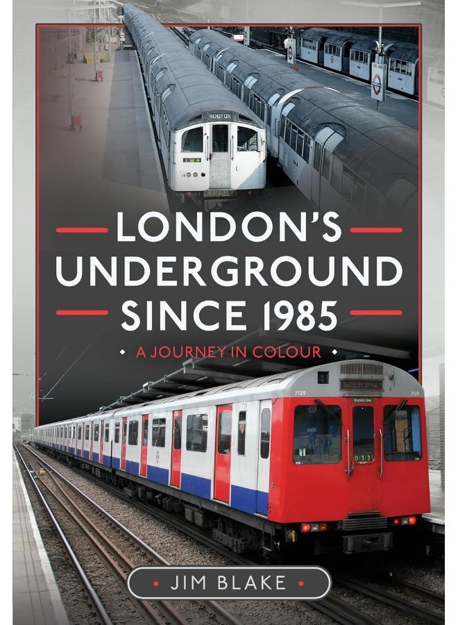London's Underground Since 1985: A Journey in Colour 