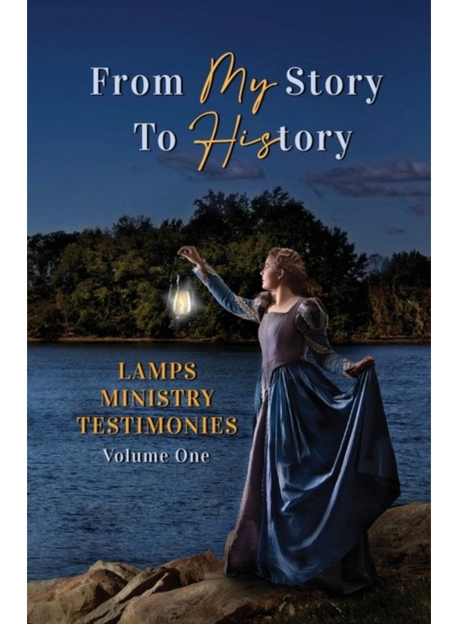 From My Story to History LAMPS Ministry Testimonies Volume One - Paperback