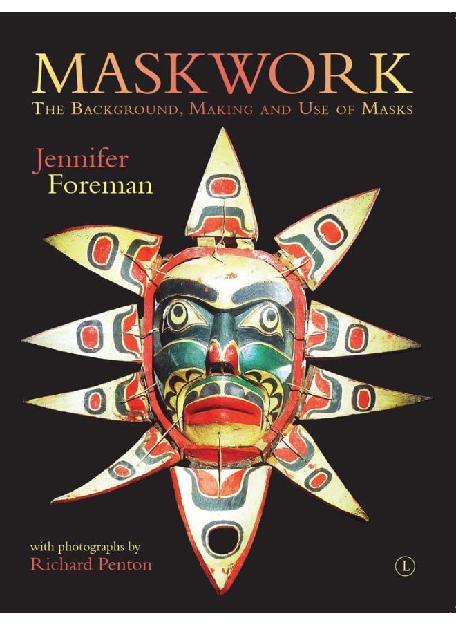 Maskwork: The Background, Making and Use of Masks