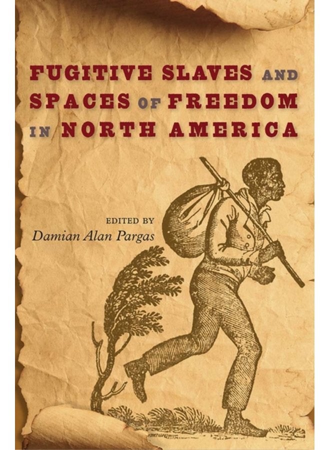 Fugitive Slaves and Spaces of Freedom in North America - Paperback