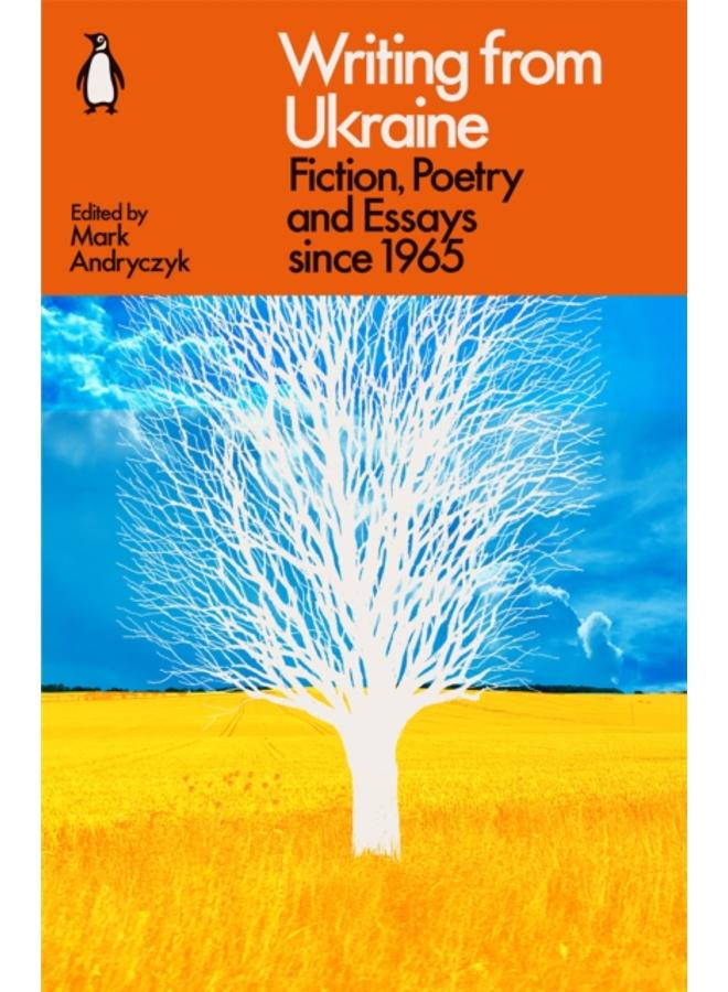 Writing from Ukraine : Fiction, Poetry and Essays since 1965