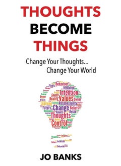 Thoughts Become Things: Change Your Thoughts, Change Your World  - Image 1