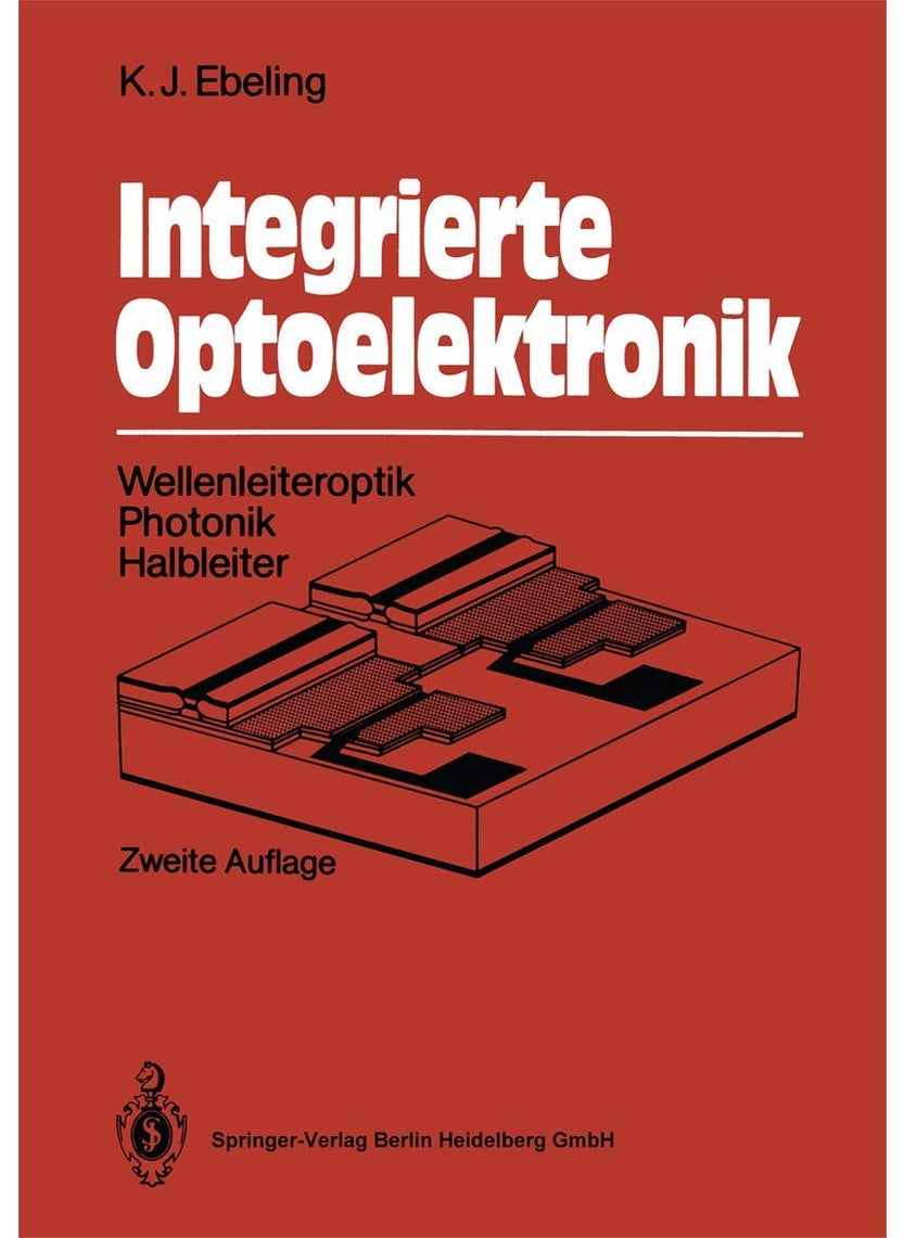 Integrierte Optoelektronik: Wellenleiteroptik. Photonik. Halbleiter 