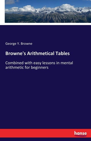 Browne's Arithmetical Tables: Combined with easy lessons in mental arithmetic for beginners - pzsku/Z97510AABD131CAE29681Z/45/1749032003/f2c6ad77-b7ef-4739-ab65-655c145aac34
