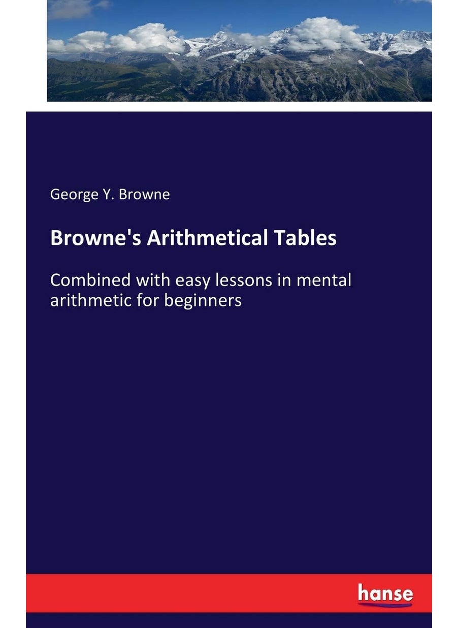 Browne's Arithmetical Tables: Combined with easy lessons in mental arithmetic for beginners  - Image 1