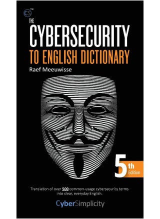 Cyber Simplicity Ltd The Cybersecurity to English Dictionary: 5th Edition - pzsku/Z9757547379C409E9B468Z/45/_/1737870714/f8a3a6c5-9d1f-44c4-a4a1-b47051673417