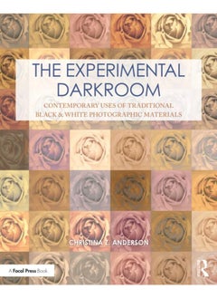 The Experimental Darkroom : Contemporary Uses of Traditional Black & White Photographic Materials 