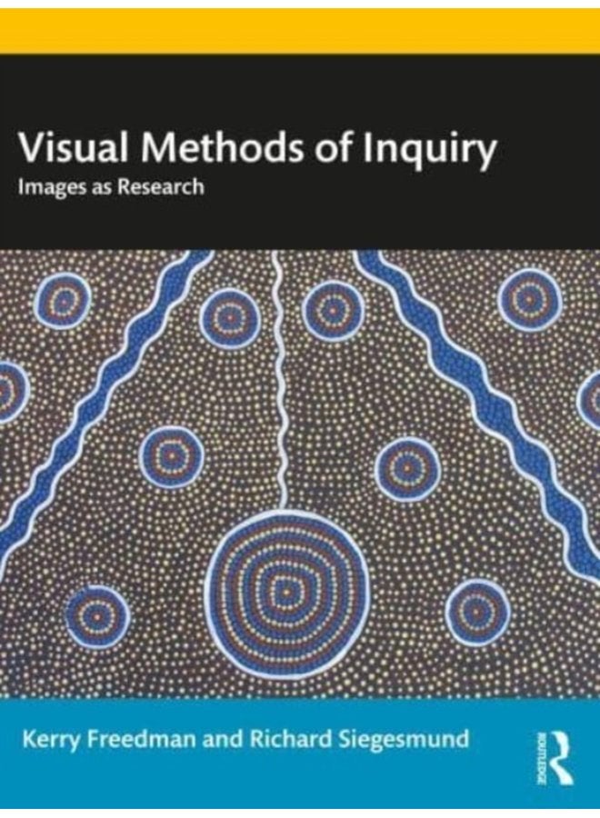 Visual Methods of Inquiry Images as Research - Paperback