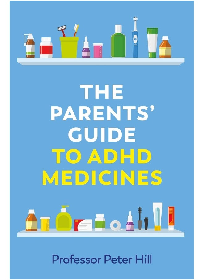 The Parents' Guide to ADHD Medicines 