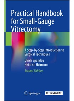 Practical Handbook for Small-Gauge Vitrectomy: A Step-By-Step Introduction to Surgical Techniques