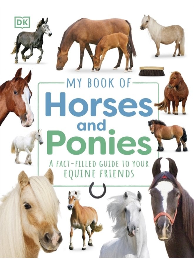 My Book of Horses and Ponies A Fact Filled Guide to Your Equine Friends - Hardback
