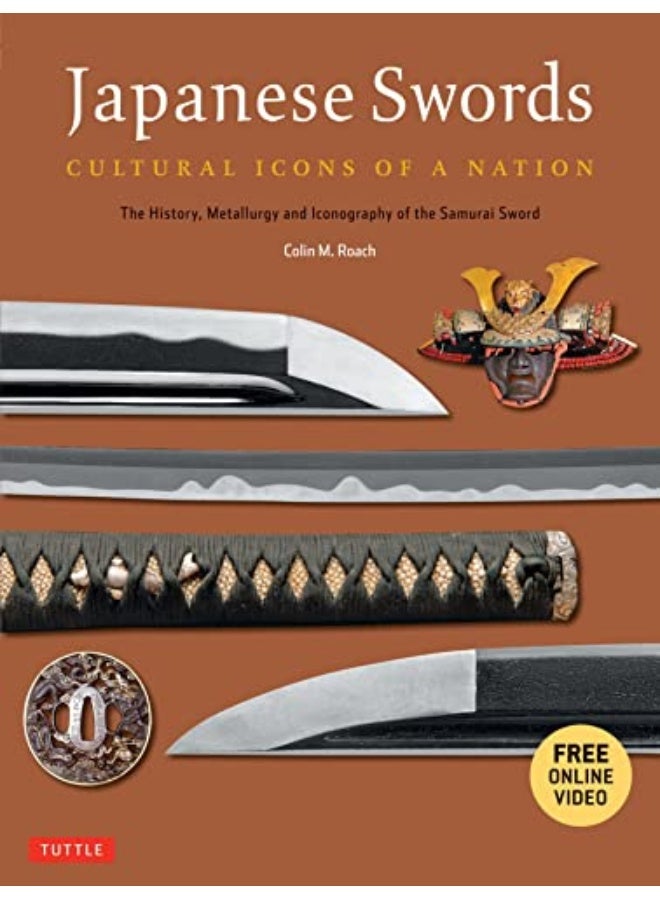 Japanese Swords: Cultural Icons Of A Nation; The History, Metallurgy And Iconography Of The Samurai Sword Paperback – 19 August 2014