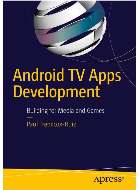 Apress Android TV Apps Development: Building for Media and Games