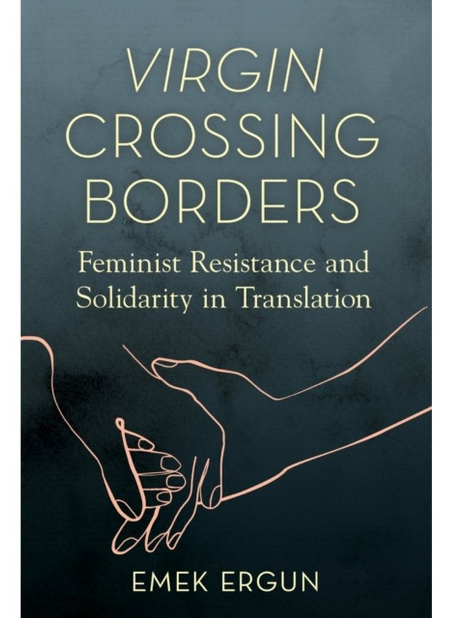 Virgin Crossing Borders Feminist Resistance and Solidarity in Translation - Paperback
