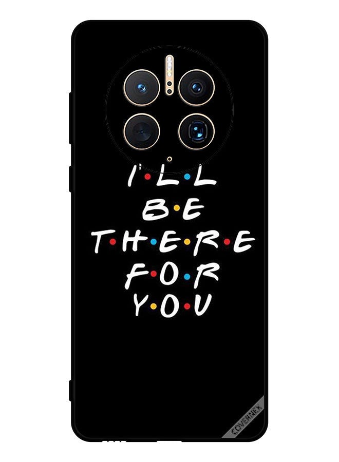 Covernex Protective Case Cover For Huawei Mate 50 Pro I Ll Be There For You - Image 1