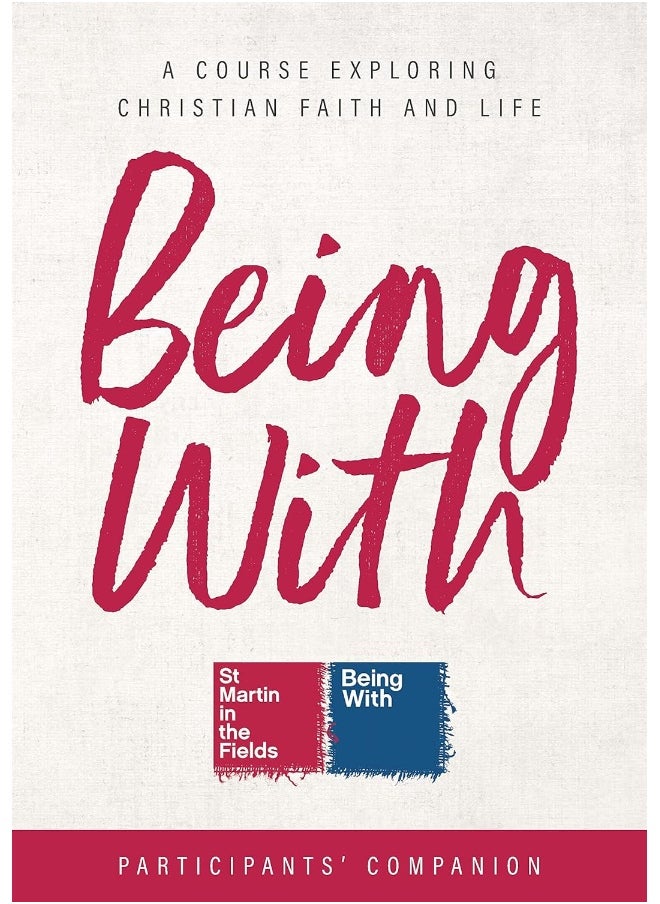 Being with Course Participants' Companion: A Course Exploring Christian Faith and Life 