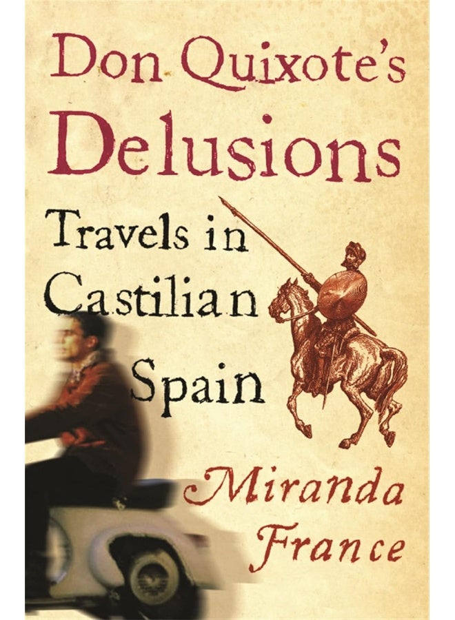 Don Quixote's Delusions: Travels in Castilian Spain