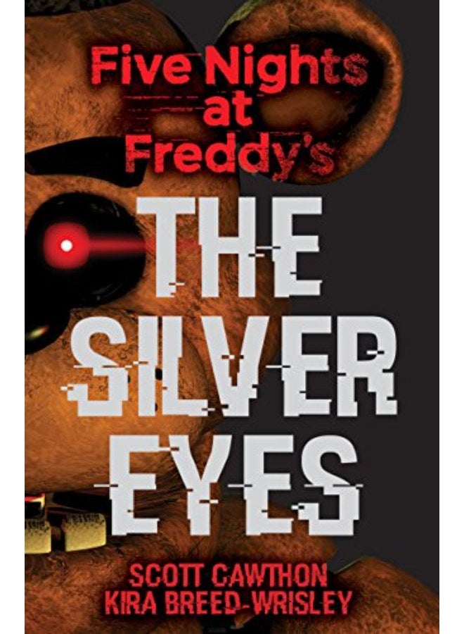 The Silver Eyes: Five Nights at Freddy's (Original Trilogy Book 1): Volume 1