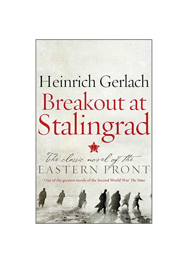 Breakout At Stalingrad: The Classic Novel Of The Eastern Front