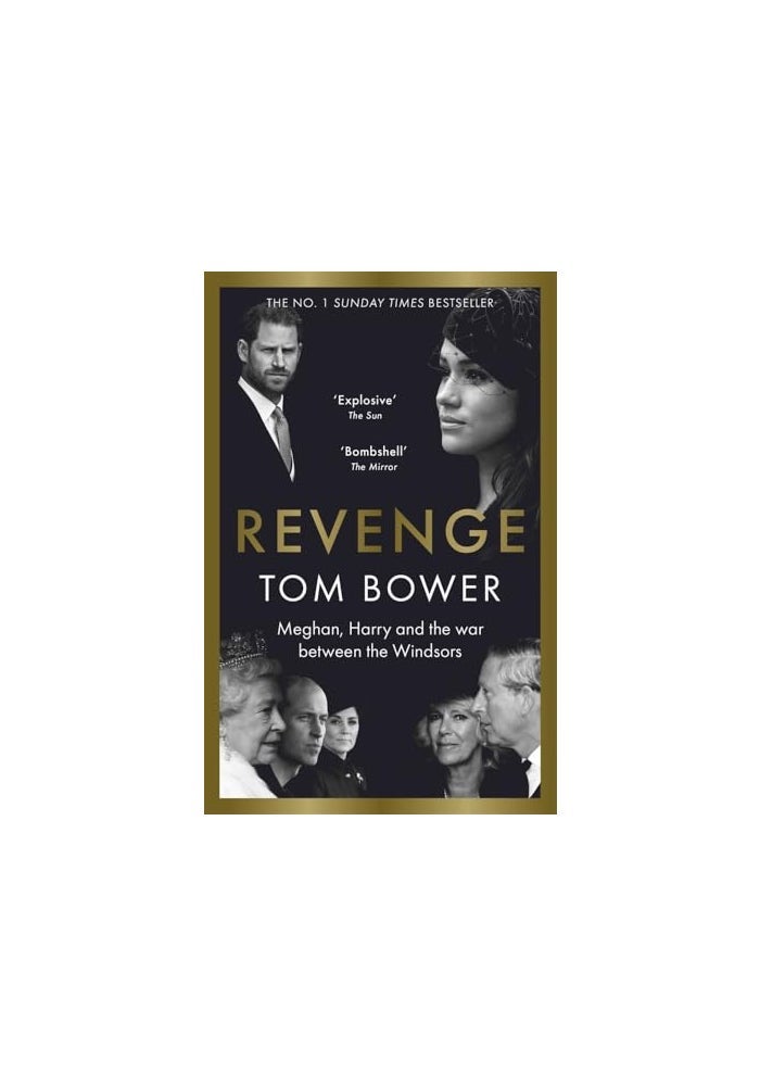 Revenge: Meghan, Harry and the war between the Windsors. The 'Explosive' new book from 'Britain's Top Investigative Author'