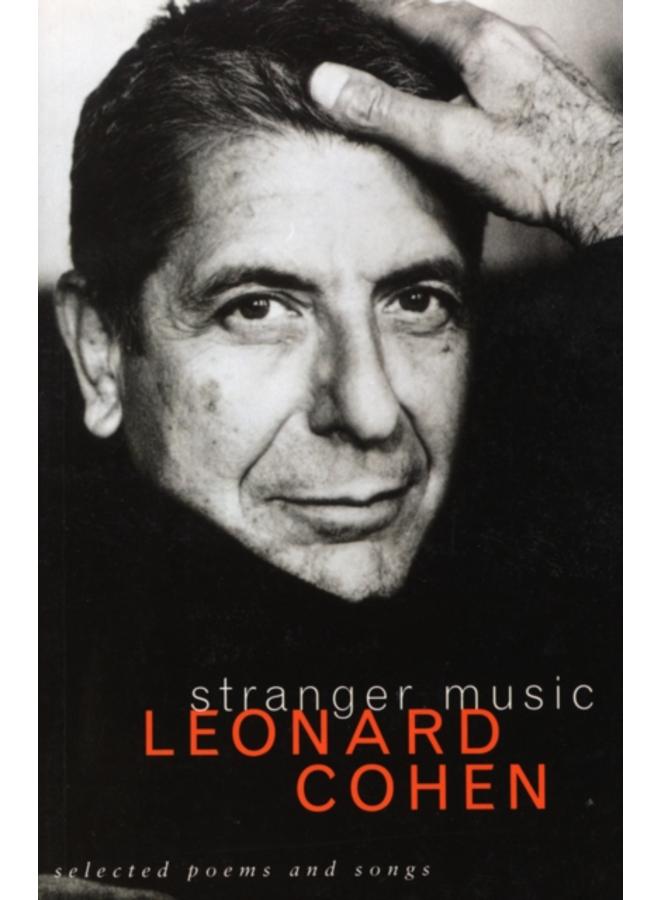 Stranger Music : Selected Poems and Songs