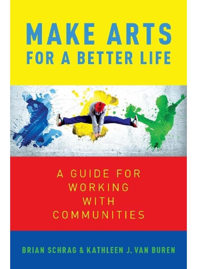 Make Arts for a Better Life: A Guide for Working with Communities