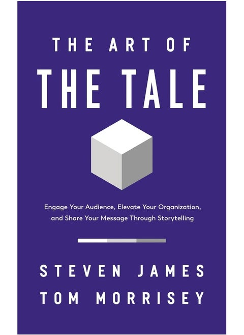 The Art of the Tale: Engage Your Audience, Elevate Your Organization, and Share Your Message Through Storytelling