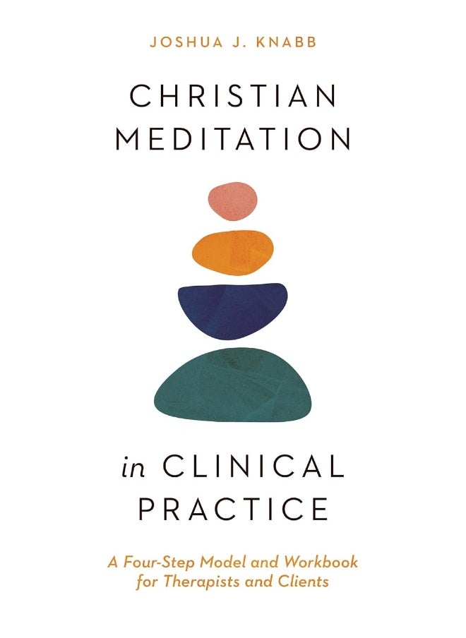 Christian Meditation in Clinical Practice – A Four–Step Model and Workbook for Therapists and Clients  - Image 1