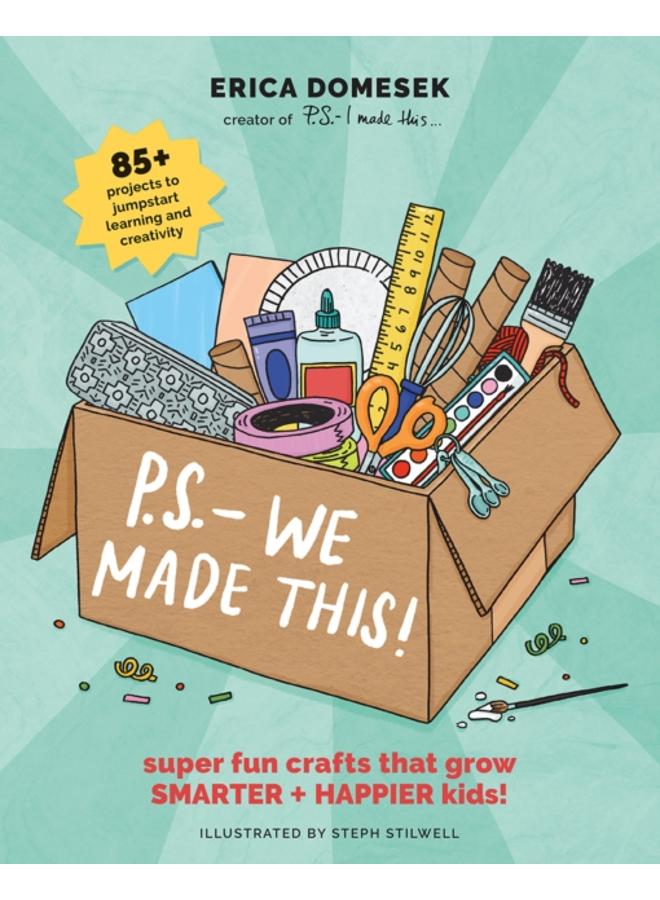 P.S. - We Made This : A modern craft book for kids + parents! 