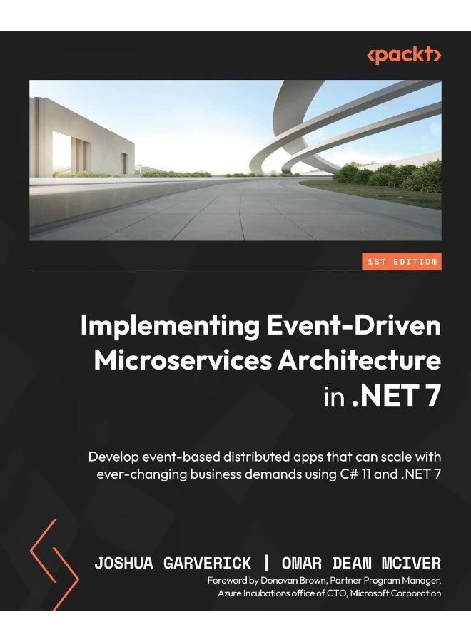 Packt Implementing Event-driven Microservices Architecture in .NET 7: Develop event-based distributed apps that can scale with ever-changing business demands using C# 11 and .NET 7 