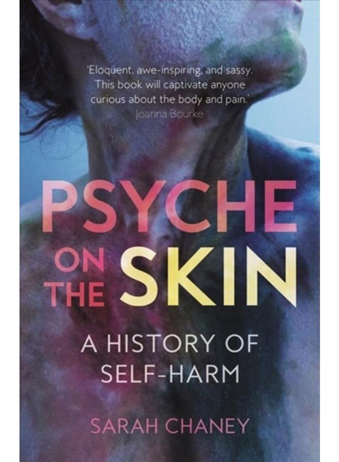 Psyche on the Skin : A History of Self-harm 