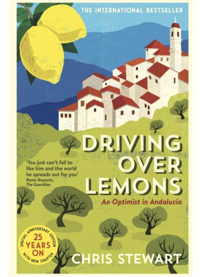 Driving Over Lemons : An Optimist in Andalucia ??? Special Anniversary Edition (with new chapter 25 years on) 