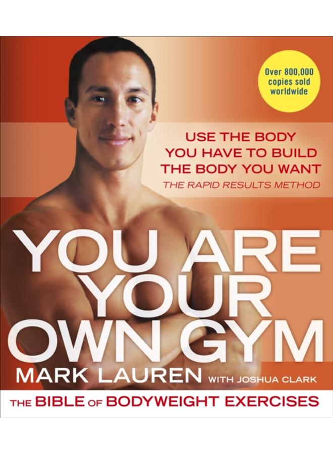 You Are Your Own Gym : The bible of bodyweight exercises 