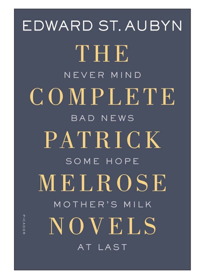 The Complete Patrick Melrose Novels