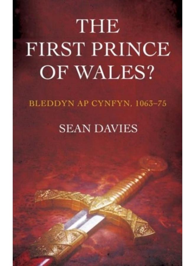 The First Prince of Wales? : Bleddyn ap Cynfyn, 1063-75
