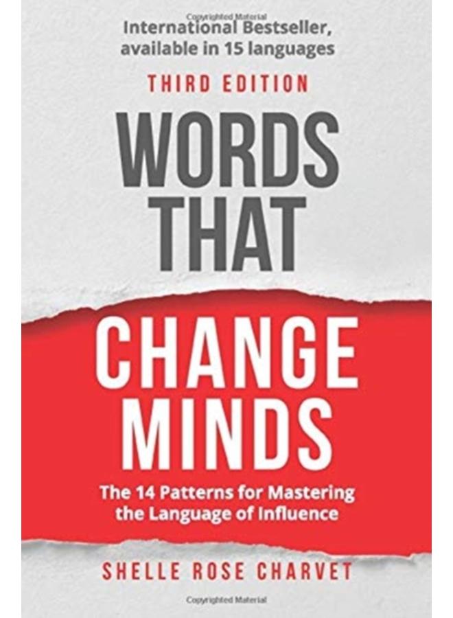 Words That Change Minds : The 14 Patterns for Mastering the Language of Influence 