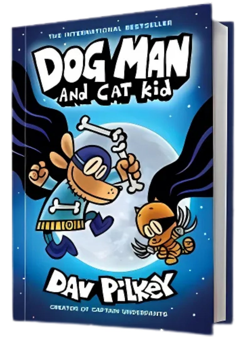 Dog Man and Cat Kid: A Hilarious, Action-Packed Adventure of Friendship, Courage, and Fun