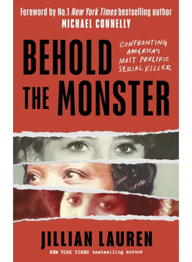 Behold the Monster : Confronting America's Most Prolific Serial Killer 