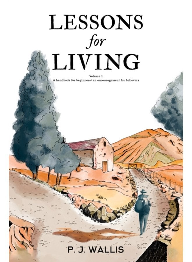 Lessons for Living Volume 1 A handbook for beginners an encouragement for believers - Paperback