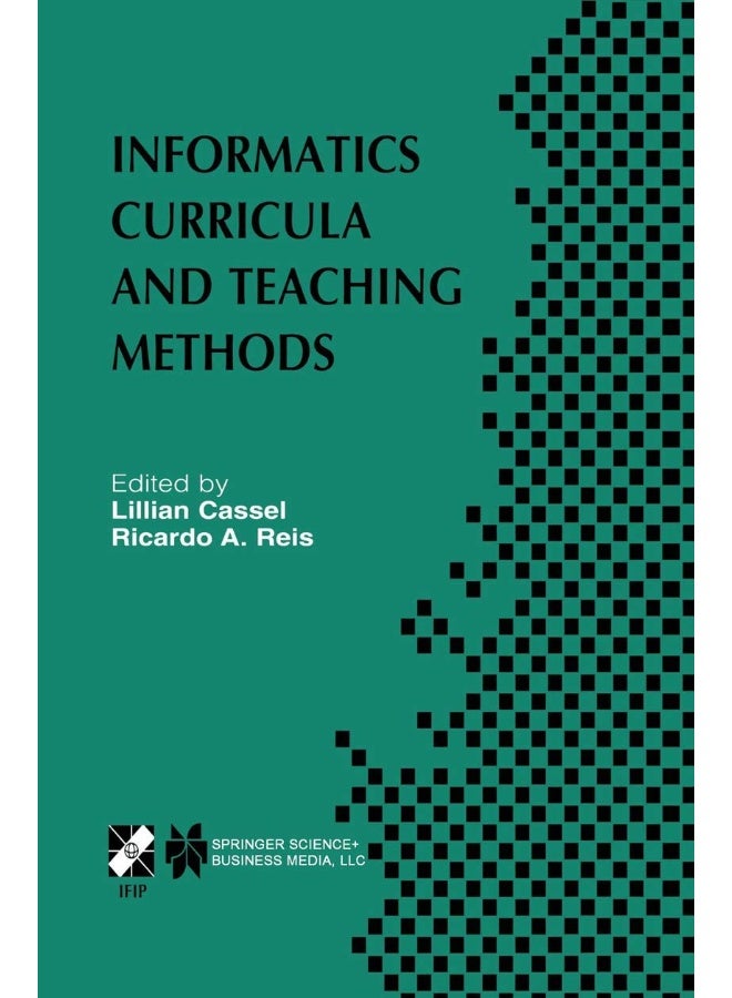 Informatics Curricula and Teaching Methods: IFIP TC3 / WG3.2 Conference on Informatics Curricula, Teaching Methods and Best Practice (ICTEM 2002) July 10-12, 2002, Florianópolis, SC, Brazil