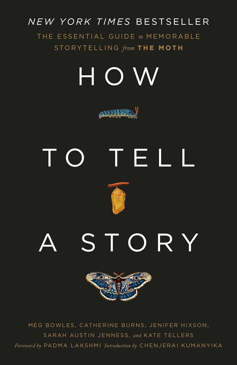 How to Tell a Story: The Essential Guide to Memorable Storytelling from the Moth