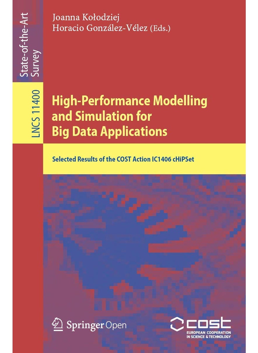 High-Performance Modelling and Simulation for Big Data Applications: Selected Results of the COST Action IC1406 cHiPSet 